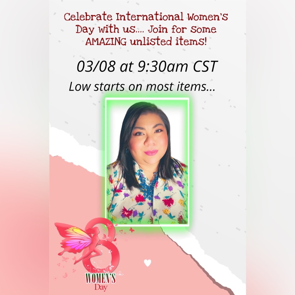 03/08 Let’s celebrate International Women’s Day. Unlisted Items with Low starts